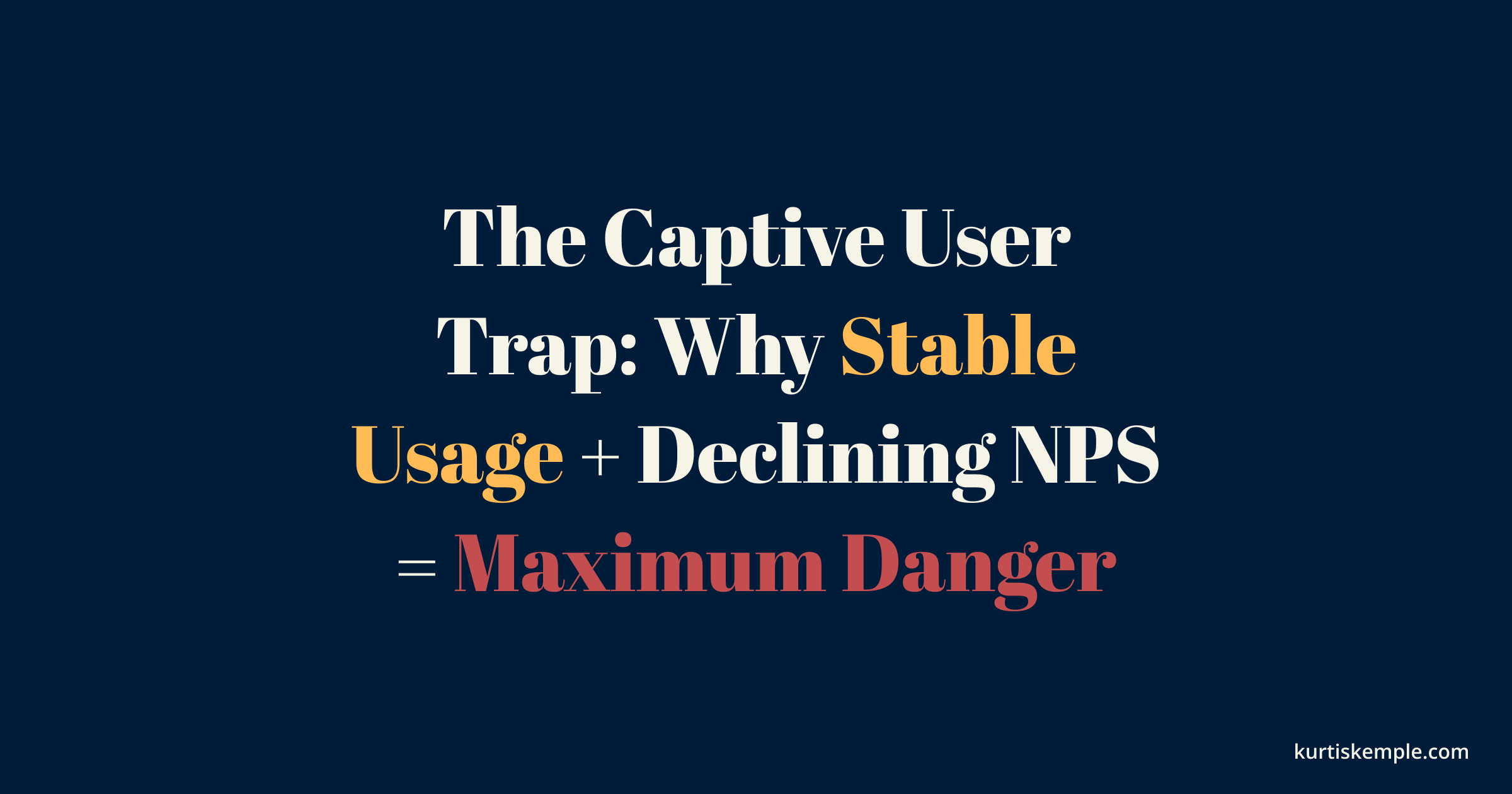 Captive User@linux The Captive User Trap: Why Stable Usage + Declining NPS = Maximum ...